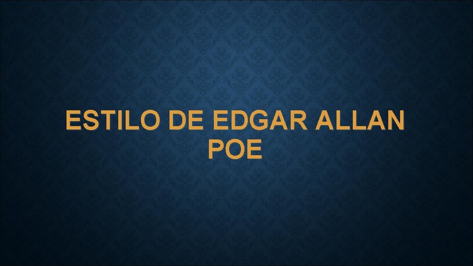 ESTILO DE EDGAR ALLAN POE 