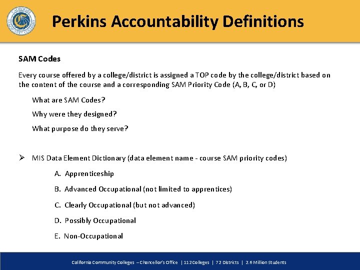 Perkins Accountability Definitions SAM Codes Every course offered by a college/district is assigned a