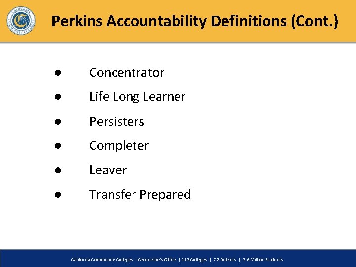 Perkins Accountability Definitions (Cont. ) ● Concentrator ● Life Long Learner ● Persisters ●