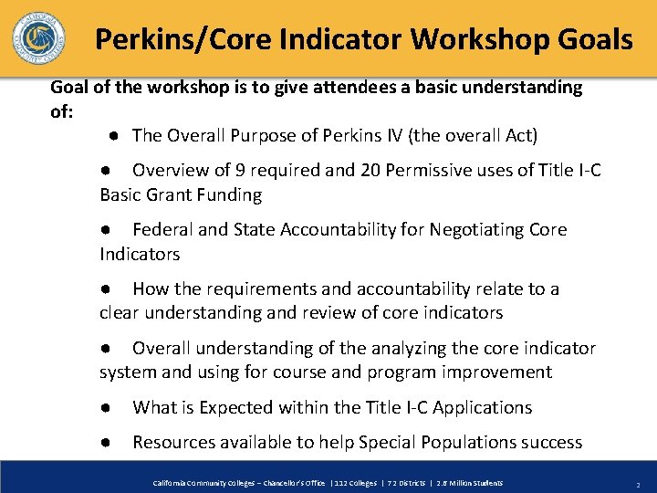 Perkins/Core Indicator Workshop Goals Goal of the workshop is to give attendees a basic