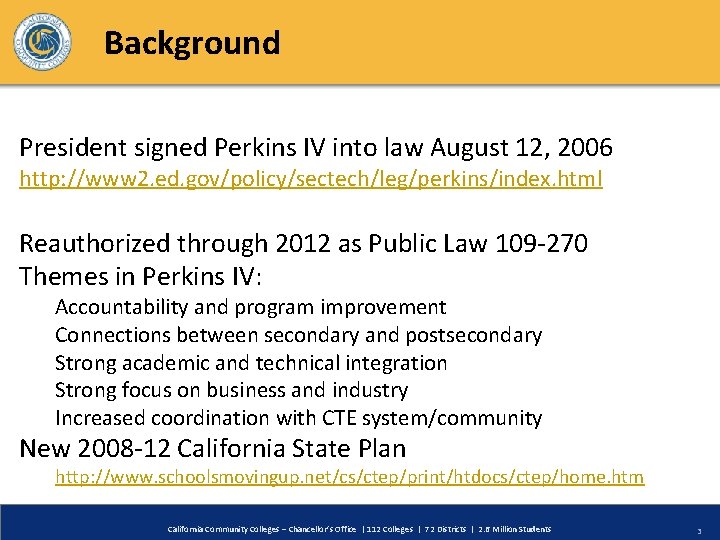 Background President signed Perkins IV into law August 12, 2006 http: //www 2. ed.