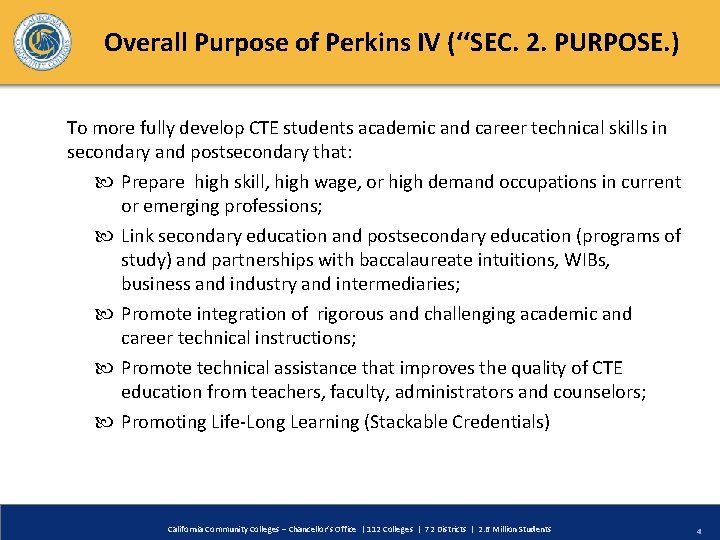 Overall Purpose of Perkins IV (‘‘SEC. 2. PURPOSE. ) To more fully develop CTE