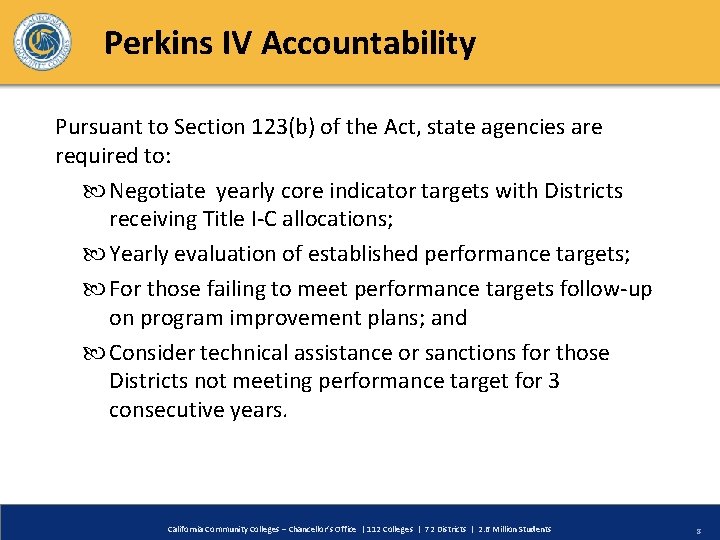Perkins IV Accountability Pursuant to Section 123(b) of the Act, state agencies are required