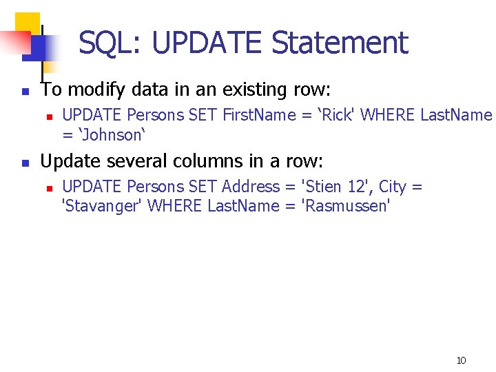 SQL: UPDATE Statement n To modify data in an existing row: n n UPDATE