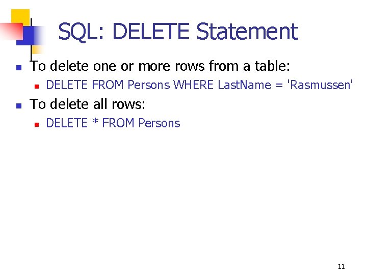 SQL: DELETE Statement n To delete one or more rows from a table: n