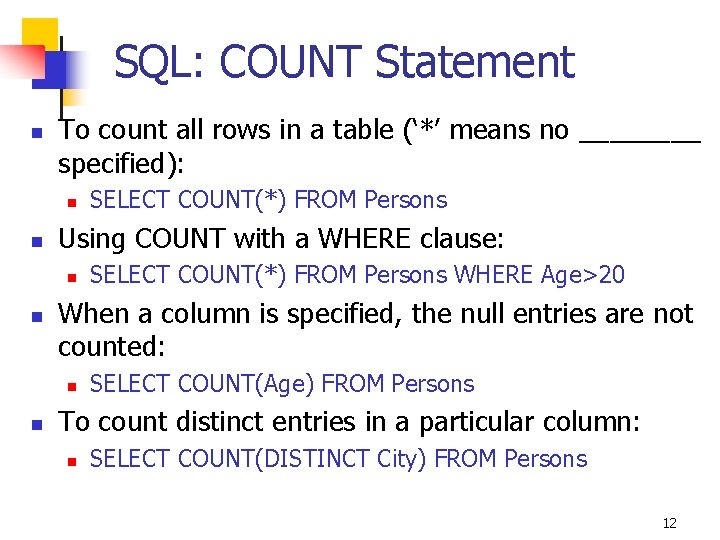 SQL: COUNT Statement n To count all rows in a table (‘*’ means no