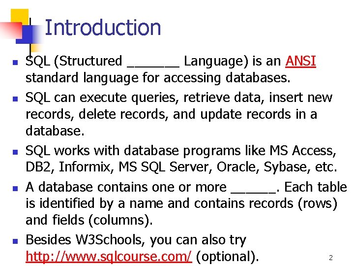 Introduction n n SQL (Structured _______ Language) is an ANSI standard language for accessing