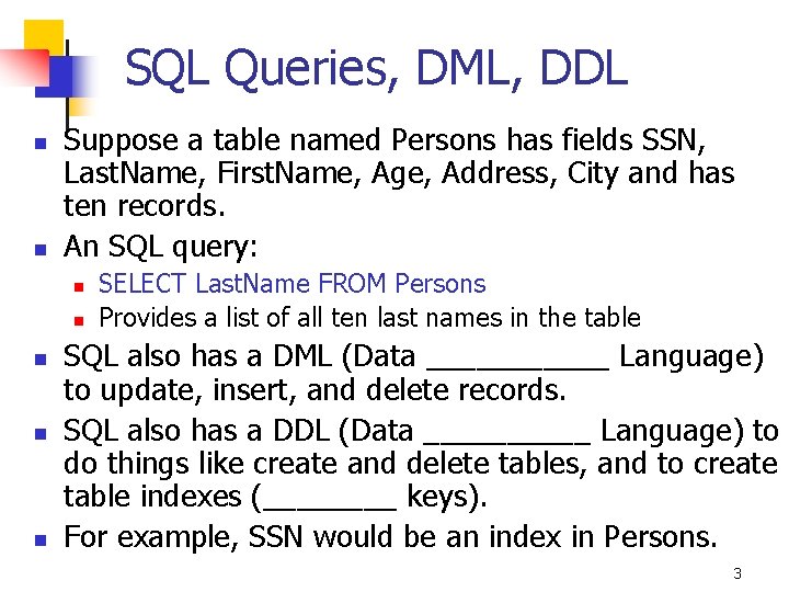 SQL Queries, DML, DDL n n Suppose a table named Persons has fields SSN,