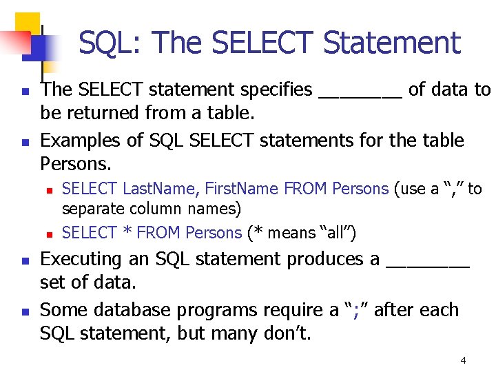 SQL: The SELECT Statement n n The SELECT statement specifies ____ of data to