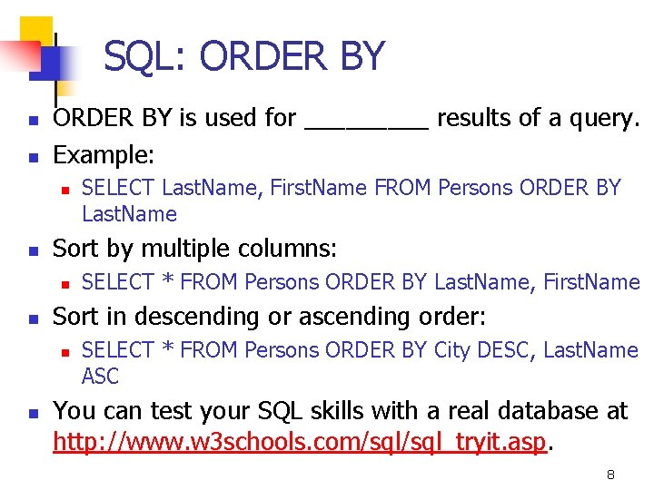 SQL: ORDER BY n n ORDER BY is used for _____ results of a