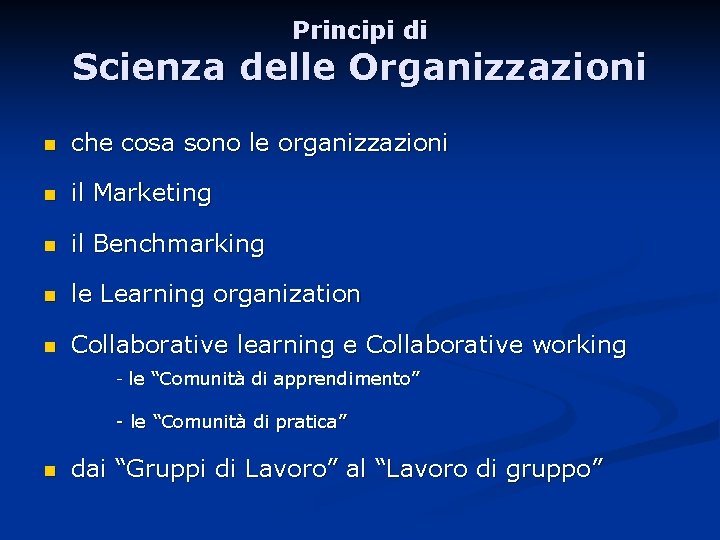 Principi di Scienza delle Organizzazioni n che cosa sono le organizzazioni n il Marketing