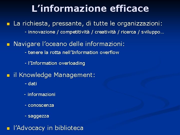 L’informazione efficace n La richiesta, pressante, di tutte le organizzazioni: - innovazione / competitività