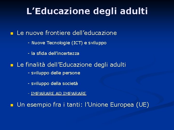 L’Educazione degli adulti n Le nuove frontiere dell’educazione - Nuove Tecnologie (ICT) e sviluppo