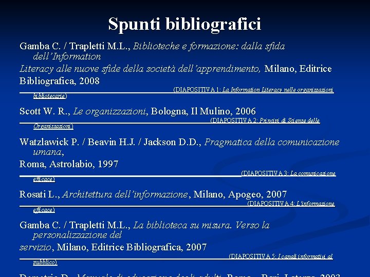 Spunti bibliografici Gamba C. / Trapletti M. L. , Biblioteche e formazione: dalla sfida