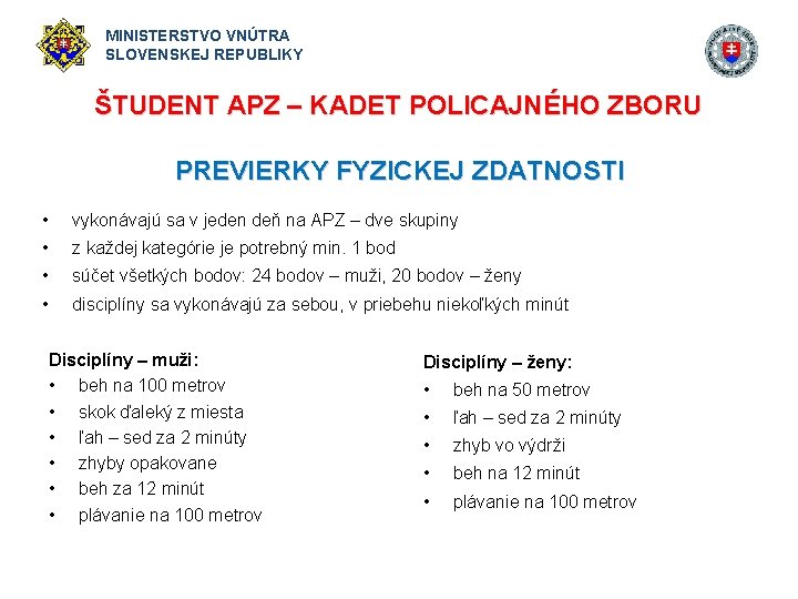 MINISTERSTVO VNÚTRA SLOVENSKEJ REPUBLIKY ŠTUDENT APZ – KADET POLICAJNÉHO ZBORU PREVIERKY FYZICKEJ ZDATNOSTI •