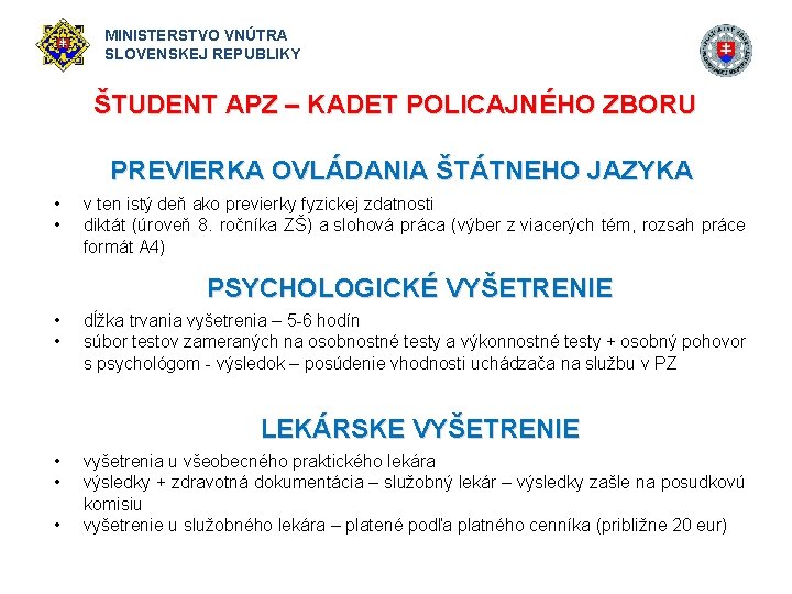 MINISTERSTVO VNÚTRA SLOVENSKEJ REPUBLIKY ŠTUDENT APZ – KADET POLICAJNÉHO ZBORU PREVIERKA OVLÁDANIA ŠTÁTNEHO JAZYKA