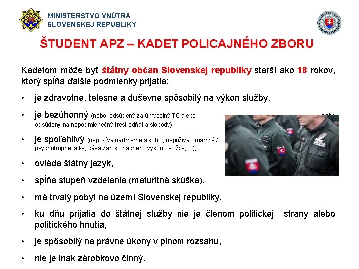 MINISTERSTVO VNÚTRA SLOVENSKEJ REPUBLIKY ŠTUDENT APZ – KADET POLICAJNÉHO ZBORU Kadetom môže byť štátny