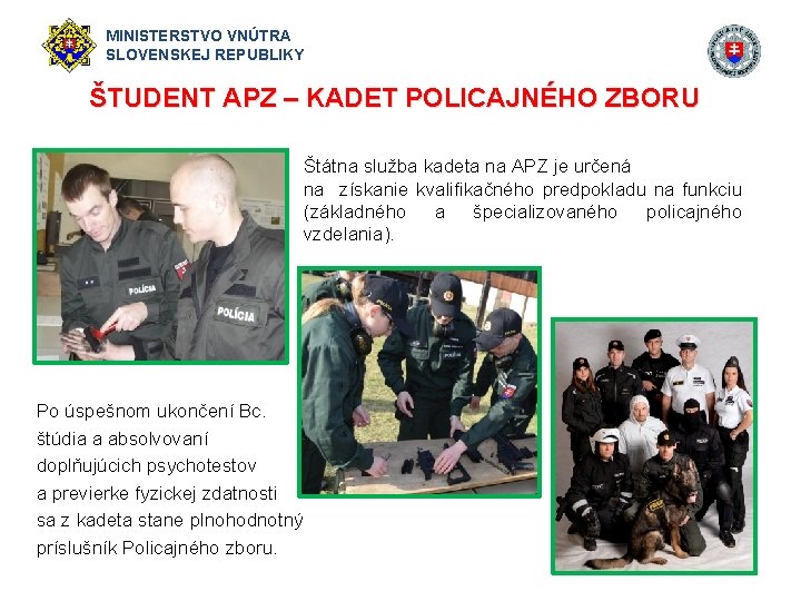 MINISTERSTVO VNÚTRA SLOVENSKEJ REPUBLIKY ŠTUDENT APZ – KADET POLICAJNÉHO ZBORU Štátna služba kadeta na