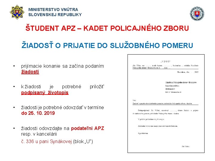 MINISTERSTVO VNÚTRA SLOVENSKEJ REPUBLIKY ŠTUDENT APZ – KADET POLICAJNÉHO ZBORU ŽIADOSŤ O PRIJATIE DO