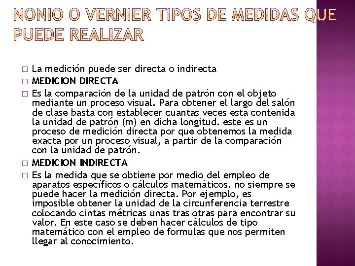 � � � La medición puede ser directa o indirecta MEDICION DIRECTA Es la