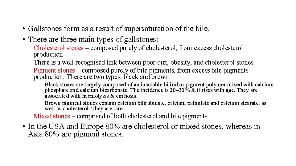  • Gallstones form as a result of supersaturation of the bile. • There