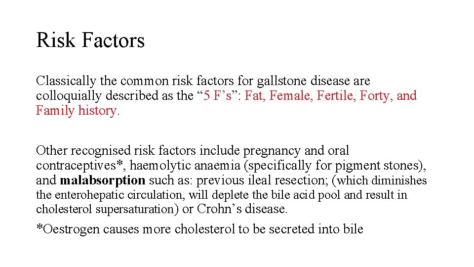 Risk Factors Classically the common risk factors for gallstone disease are colloquially described as