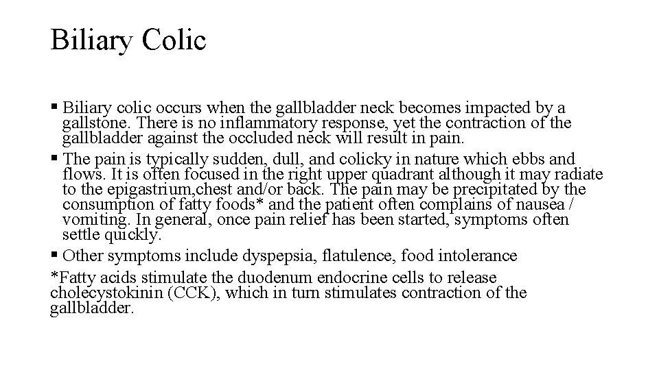 Biliary Colic § Biliary colic occurs when the gallbladder neck becomes impacted by a