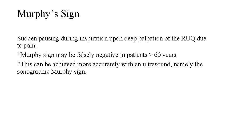 Murphy’s Sign Sudden pausing during inspiration upon deep palpation of the RUQ due to