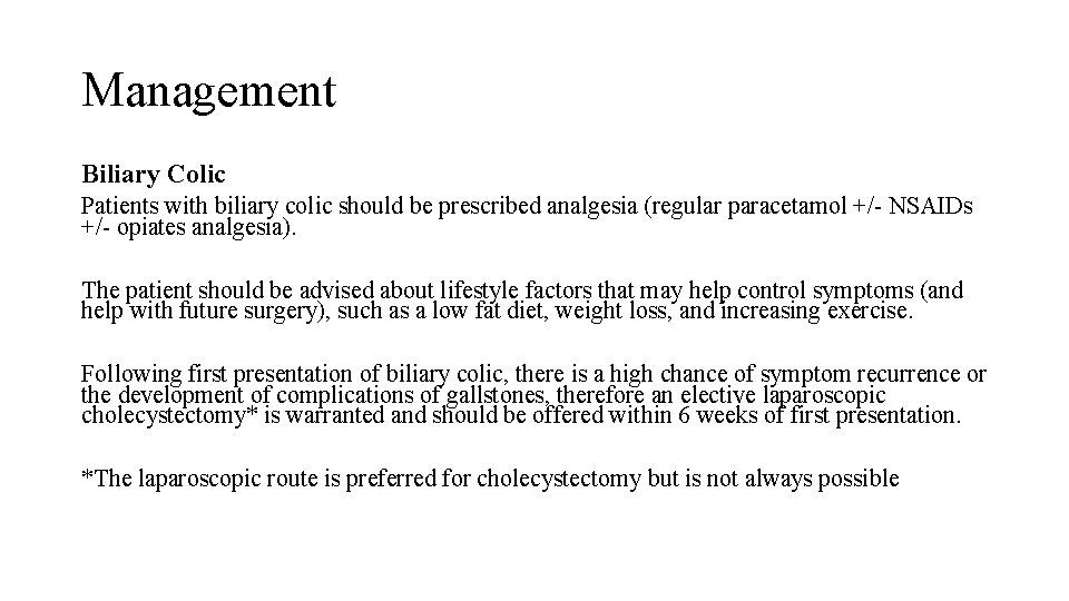 Management Biliary Colic Patients with biliary colic should be prescribed analgesia (regular paracetamol +/-