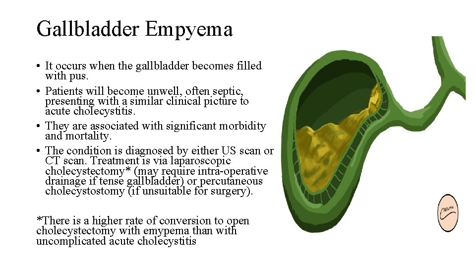 Gallbladder Empyema • It occurs when the gallbladder becomes filled with pus. • Patients
