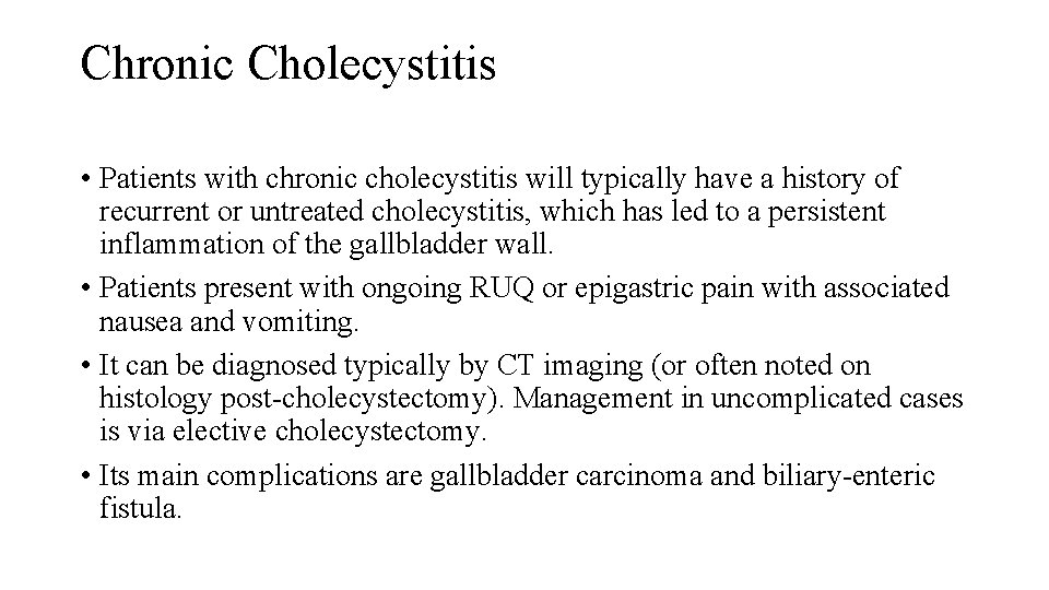 Chronic Cholecystitis • Patients with chronic cholecystitis will typically have a history of recurrent