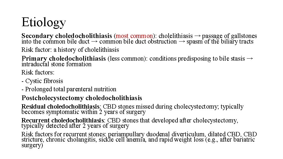 Etiology Secondary choledocholithiasis (most common): cholelithiasis → passage of gallstones into the common bile