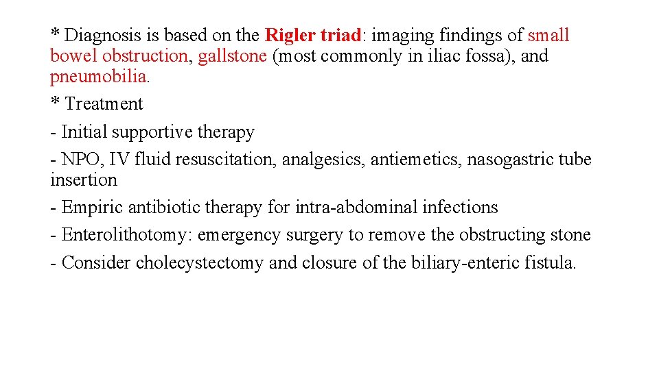 * Diagnosis is based on the Rigler triad: imaging findings of small bowel obstruction,