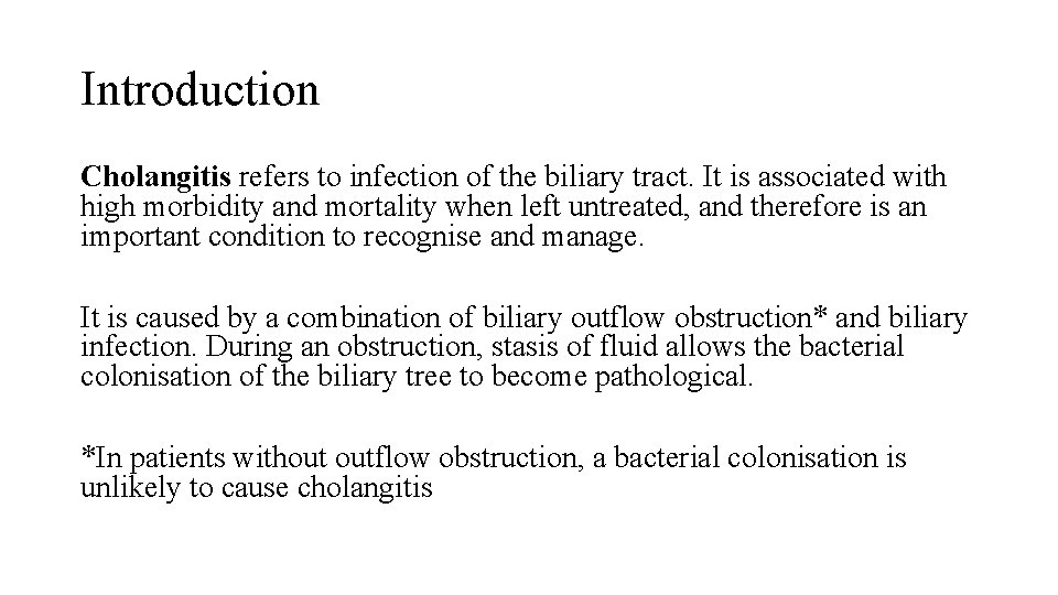 Introduction Cholangitis refers to infection of the biliary tract. It is associated with high