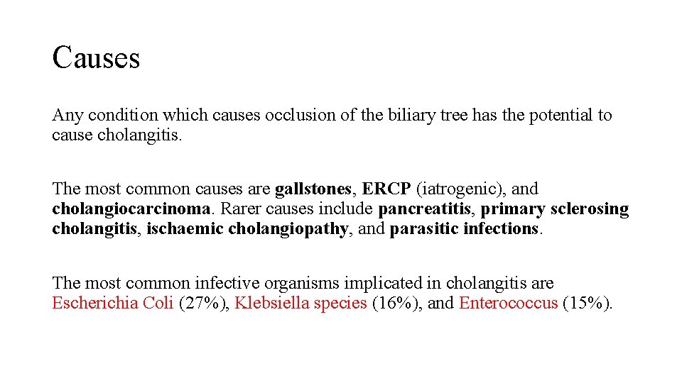 Causes Any condition which causes occlusion of the biliary tree has the potential to