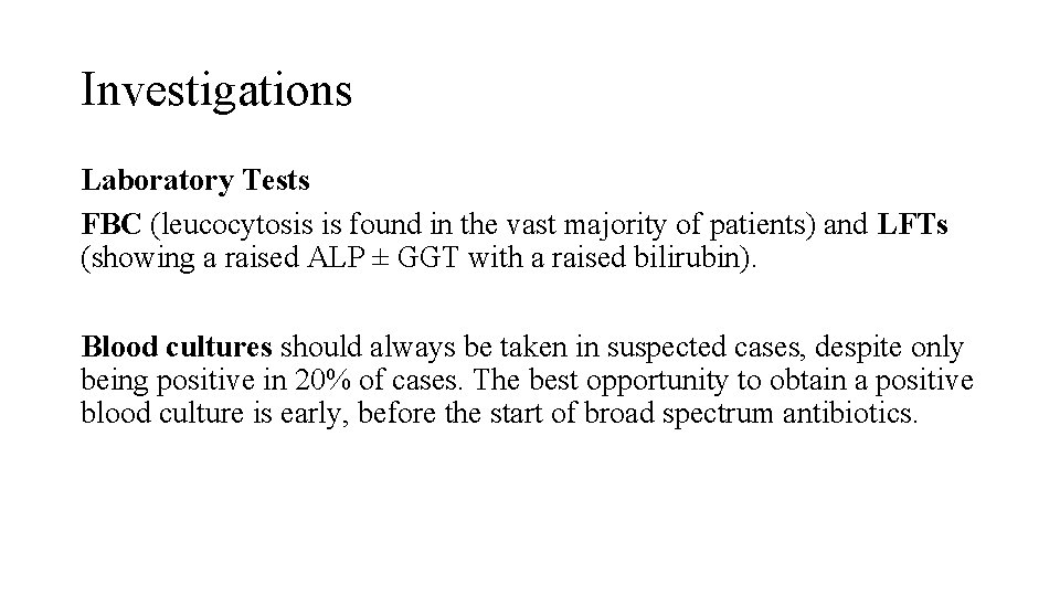 Investigations Laboratory Tests FBC (leucocytosis is found in the vast majority of patients) and