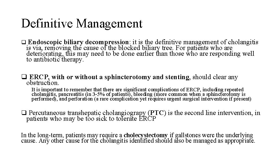 Definitive Management q Endoscopic biliary decompression: it is the definitive management of cholangitis is