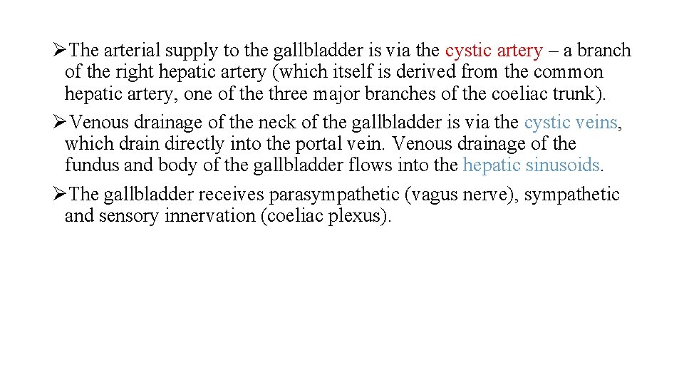 ØThe arterial supply to the gallbladder is via the cystic artery – a branch