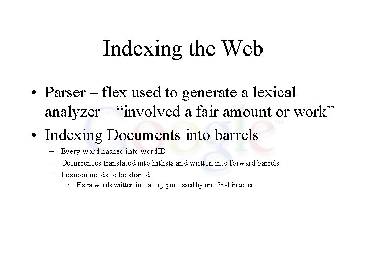 Indexing the Web • Parser – flex used to generate a lexical analyzer –