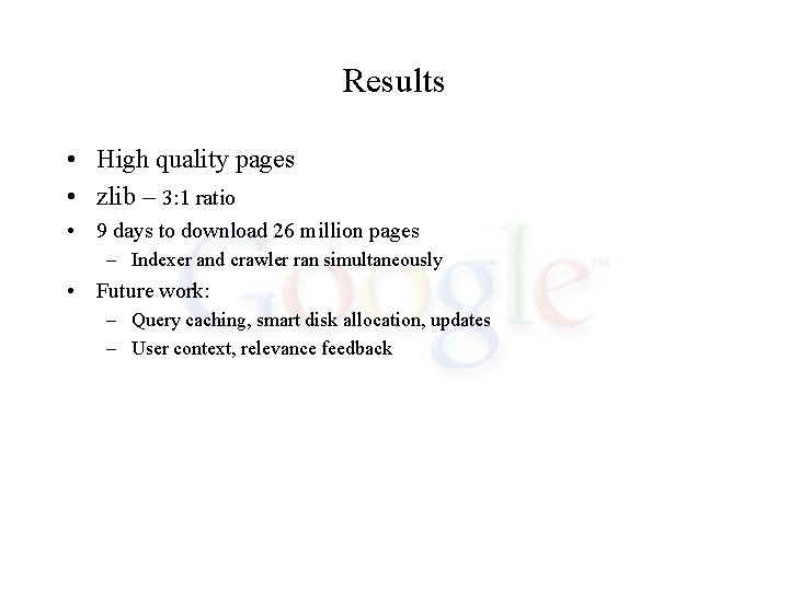 Results • High quality pages • zlib – 3: 1 ratio • 9 days