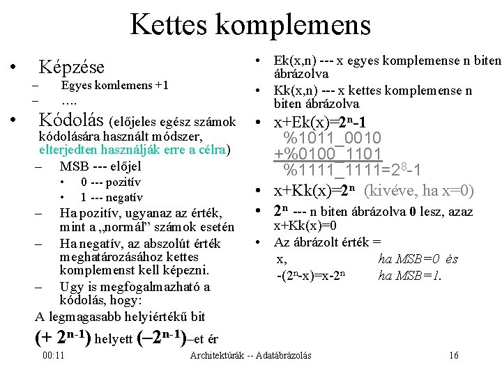 Kettes komplemens • – – • • Ek(x, n) --- x egyes komplemense n