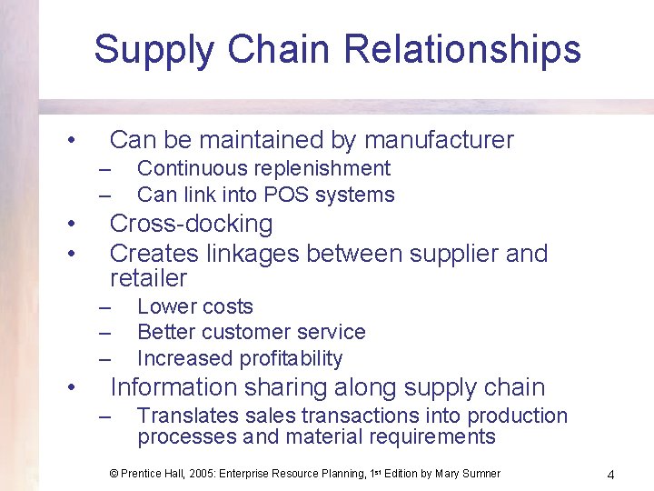 Supply Chain Relationships • Can be maintained by manufacturer – – • • Cross-docking