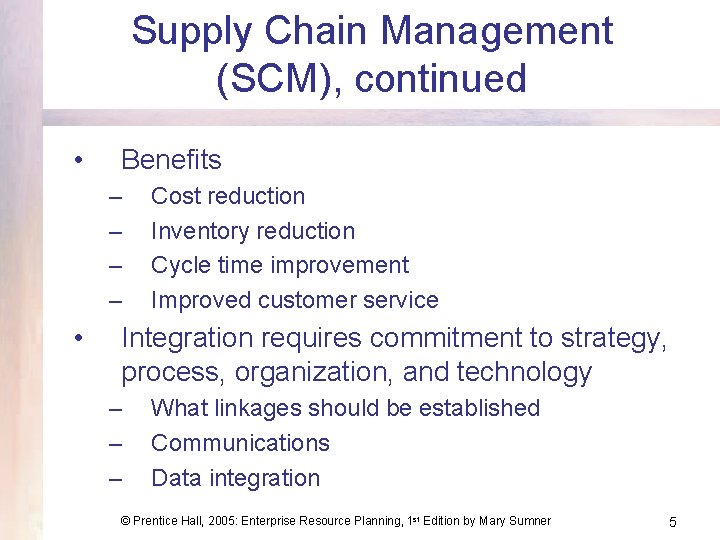 Supply Chain Management (SCM), continued • Benefits – – • Cost reduction Inventory reduction