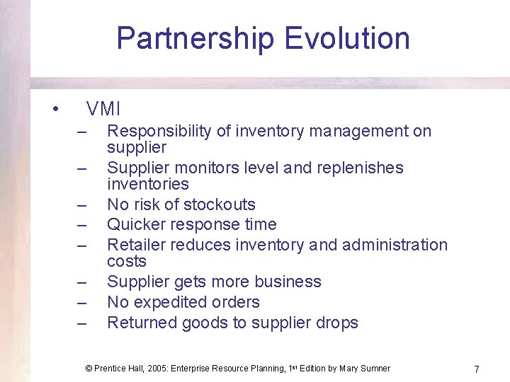 Partnership Evolution • VMI – – – – Responsibility of inventory management on supplier