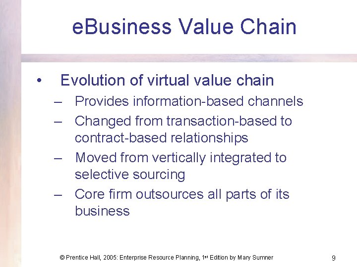 e. Business Value Chain • Evolution of virtual value chain – Provides information-based channels