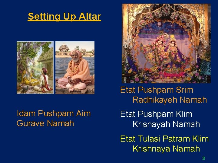 Setting Up Altar Etat Pushpam Srim Radhikayeh Namah Idam Pushpam Aim Gurave Namah Etat