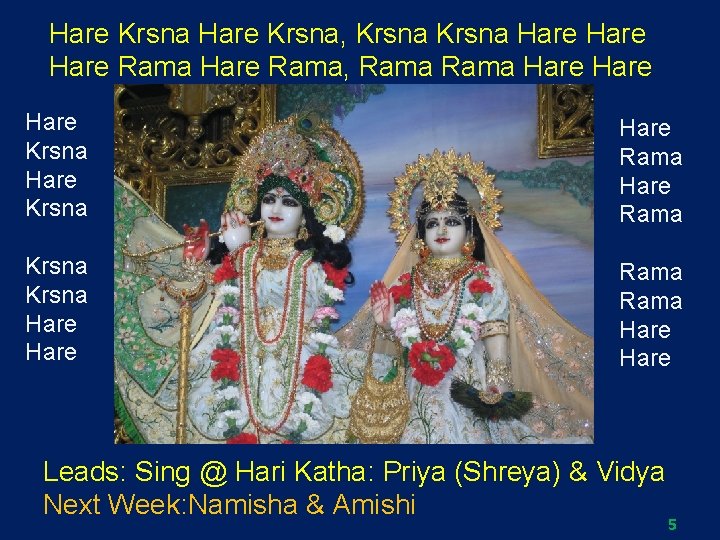 Hare Krsna, Krsna Hare Rama, Rama Hare Krsna Hare Rama Hare Leads: Sing @