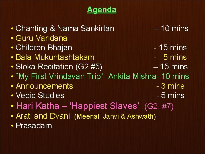 Agenda • Chanting & Nama Sankirtan – 10 mins • Guru Vandana • Children