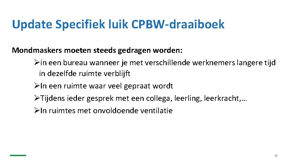 Update Specifiek luik CPBW-draaiboek Mondmaskers moeten steeds gedragen worden: Øin een bureau wanneer je