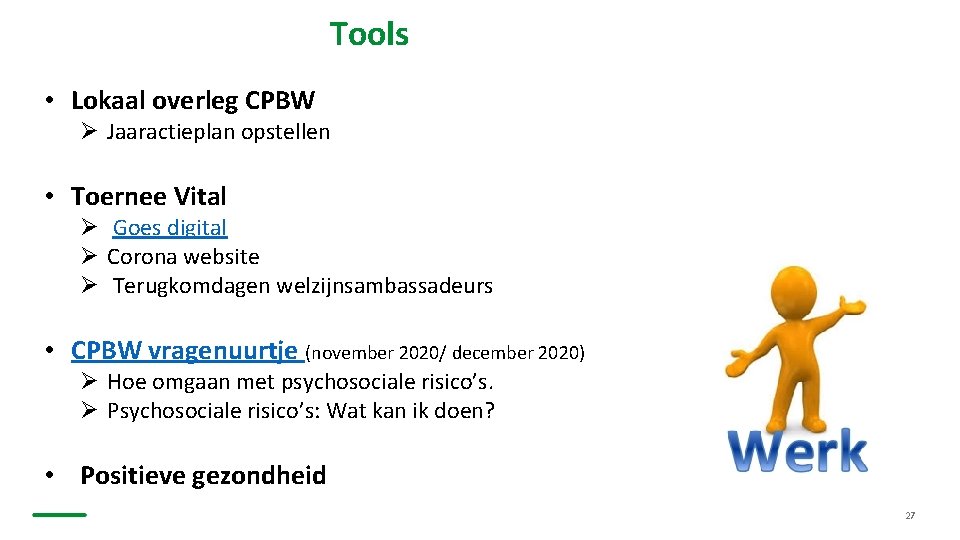 Tools • Lokaal overleg CPBW Ø Jaaractieplan opstellen • Toernee Vital Ø Goes digital